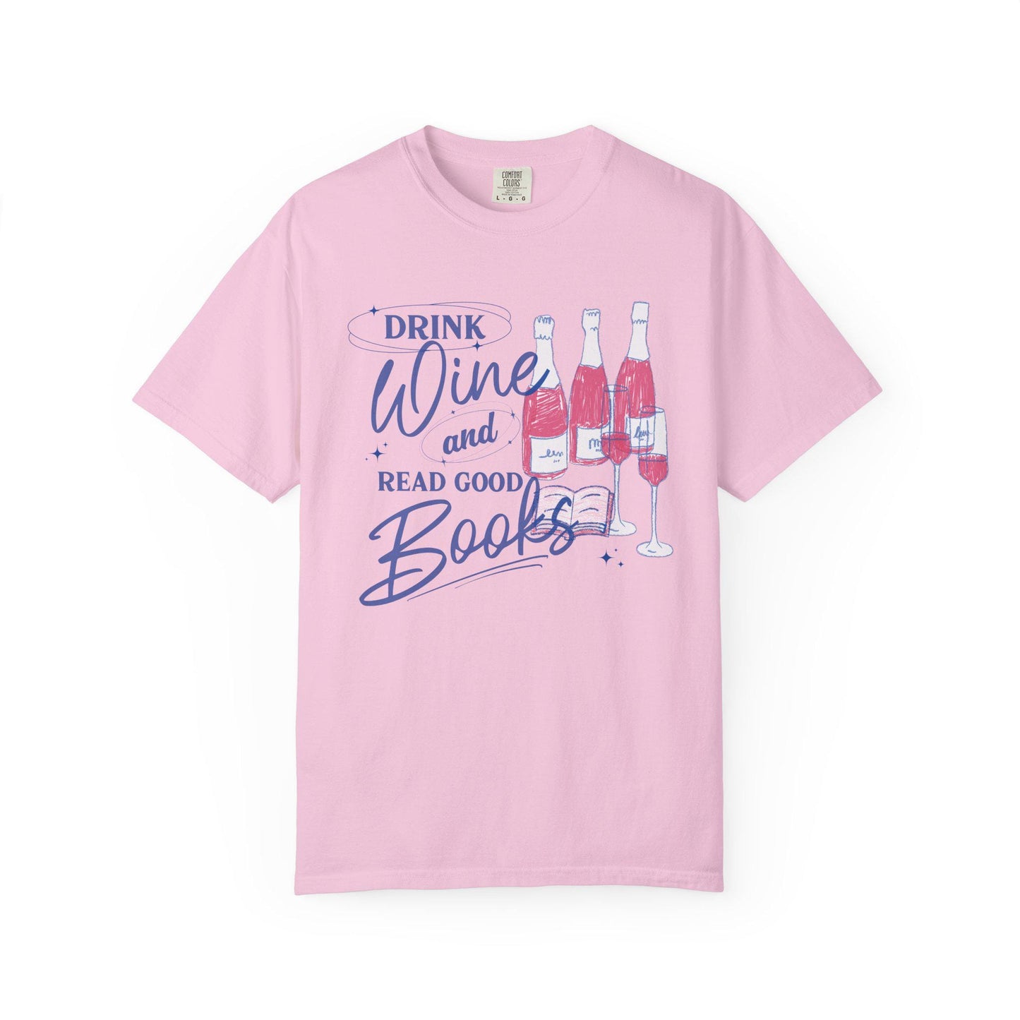 Drink Wine and Read Good Books Comfort Colors Tee * Wine Lover Book Club Bookish Bachelorette Literary Bookworm Group Shirt Gift for Readers