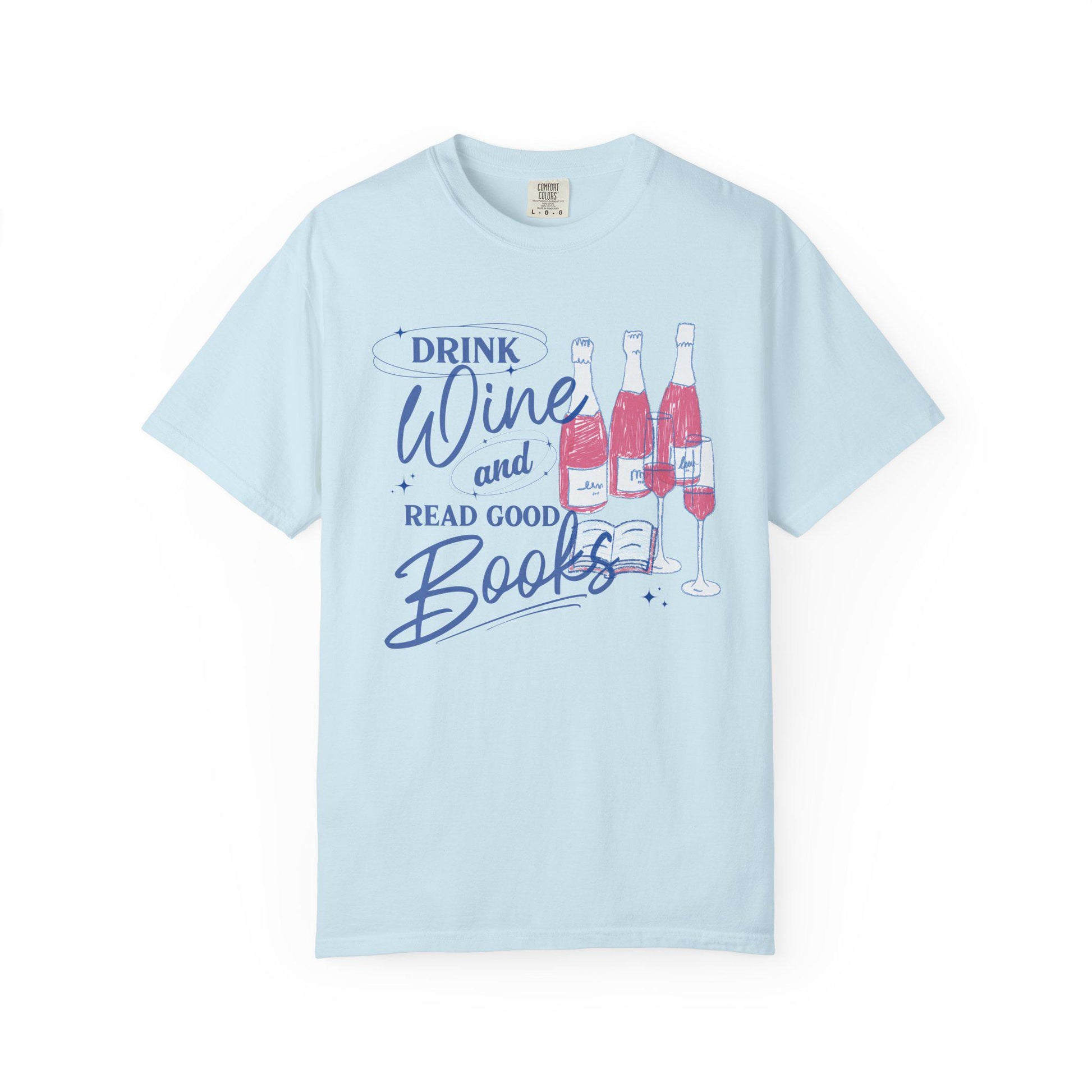 Drink Wine and Read Good Books Comfort Colors Tee * Wine Lover Book Club Bookish Bachelorette Literary Bookworm Group Shirt Gift for Readers