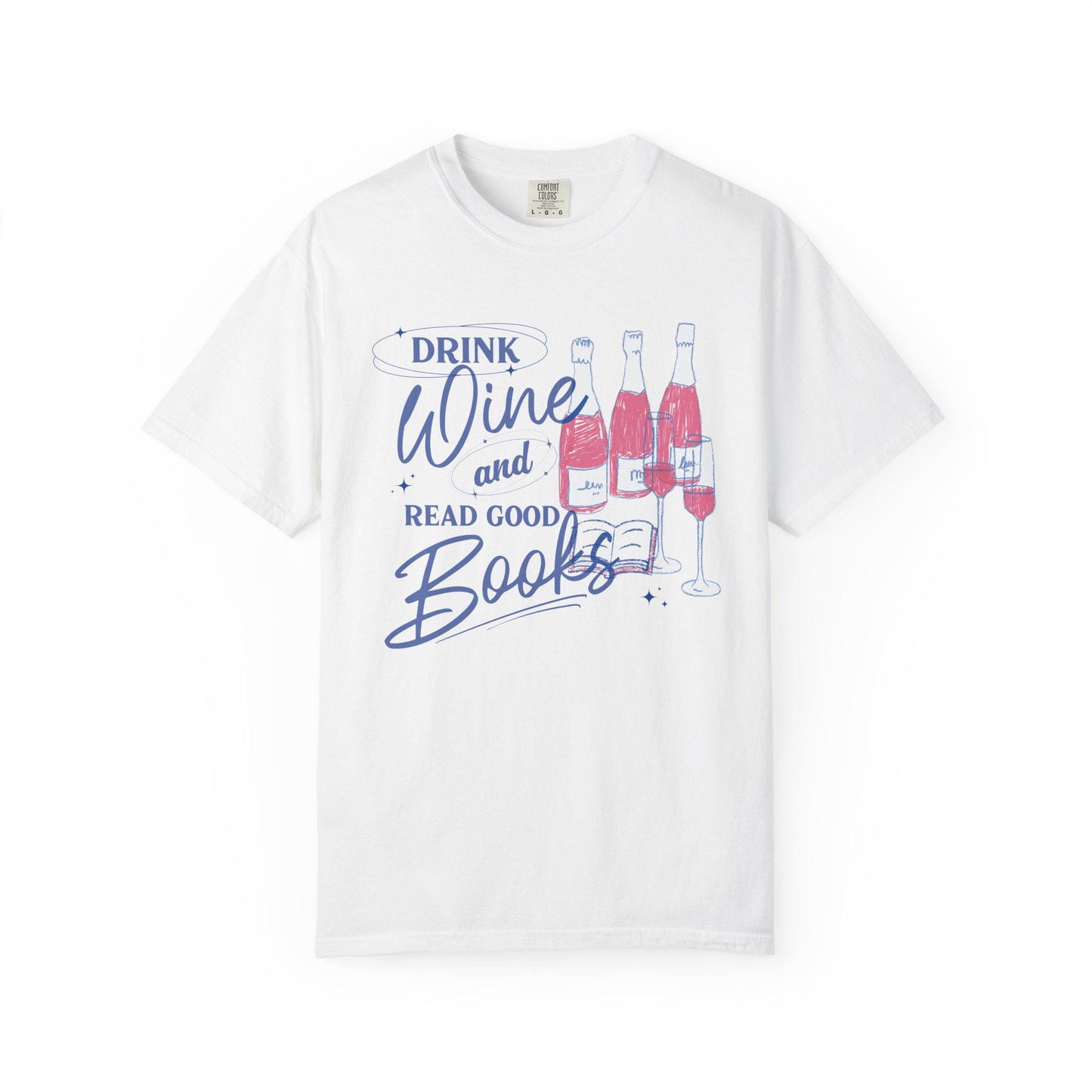 Drink Wine and Read Good Books Comfort Colors Tee * Wine Lover Book Club Bookish Bachelorette Literary Bookworm Group Shirt Gift for Readers