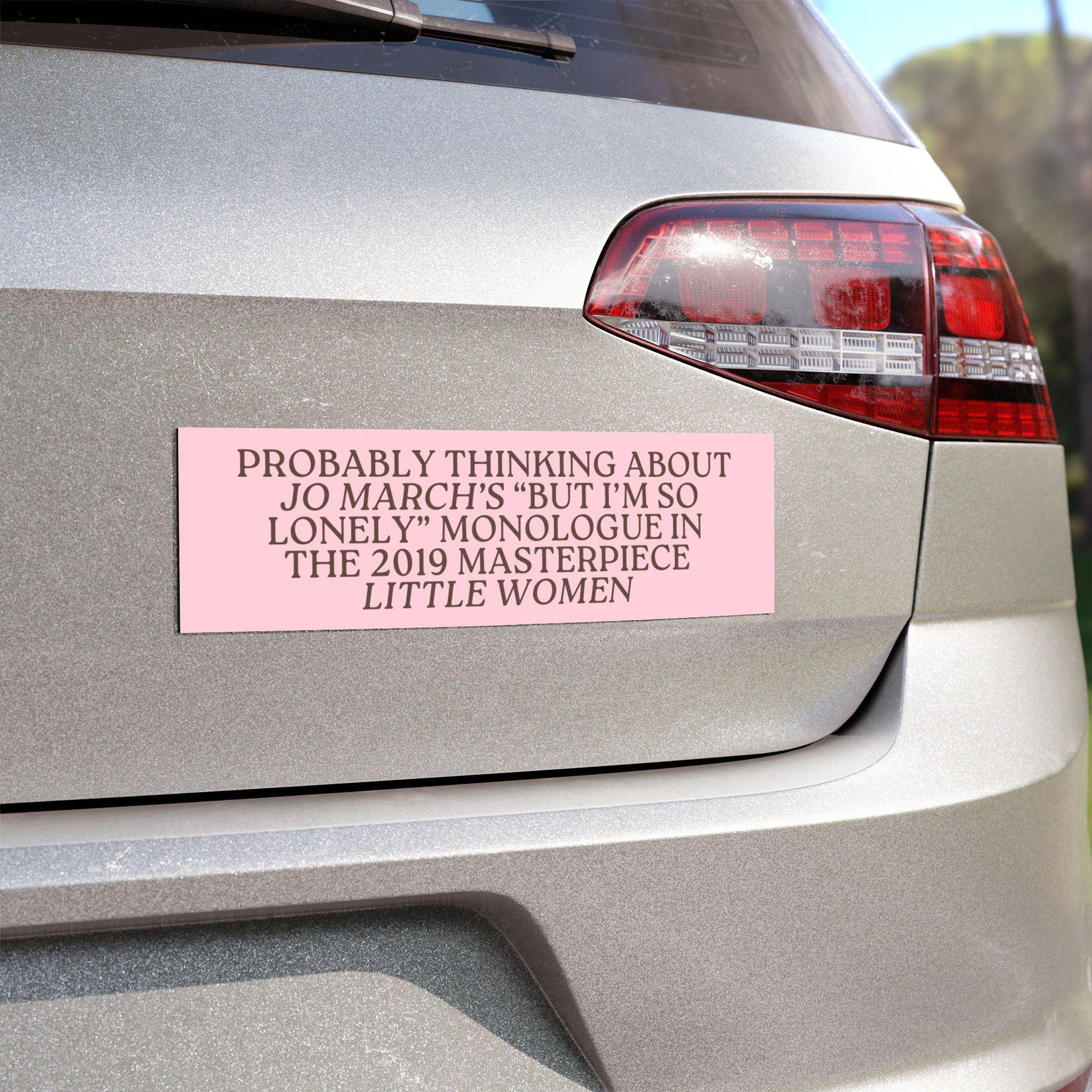 Probably Thinking About Jo March's I'm So Lonely Monologue Car Magnet * Little Women Bookish Feminist Bumper Sticker Reader Gift It's No Use