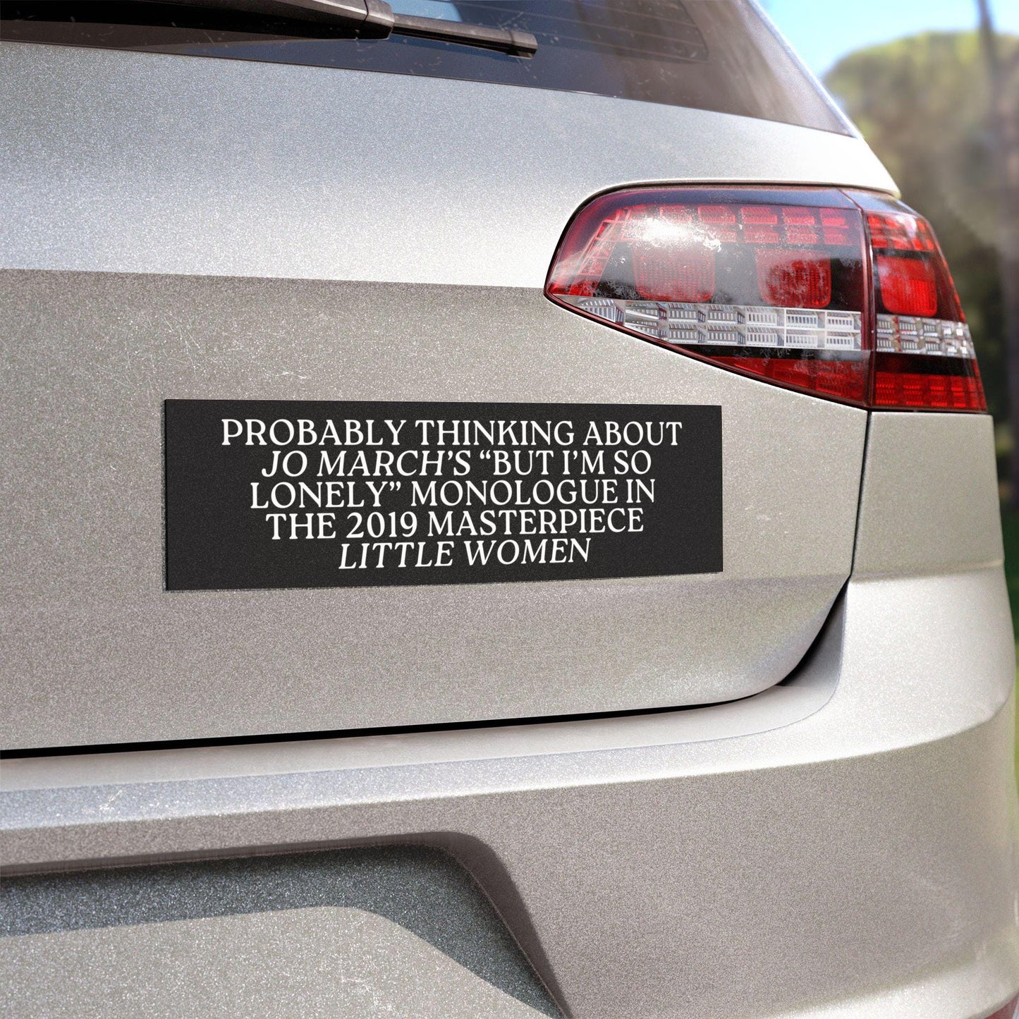 Probably Thinking About Jo March's I'm So Lonely Monologue Car Magnet * Little Women Bookish Feminist Bumper Sticker Reader Gift It's No Use