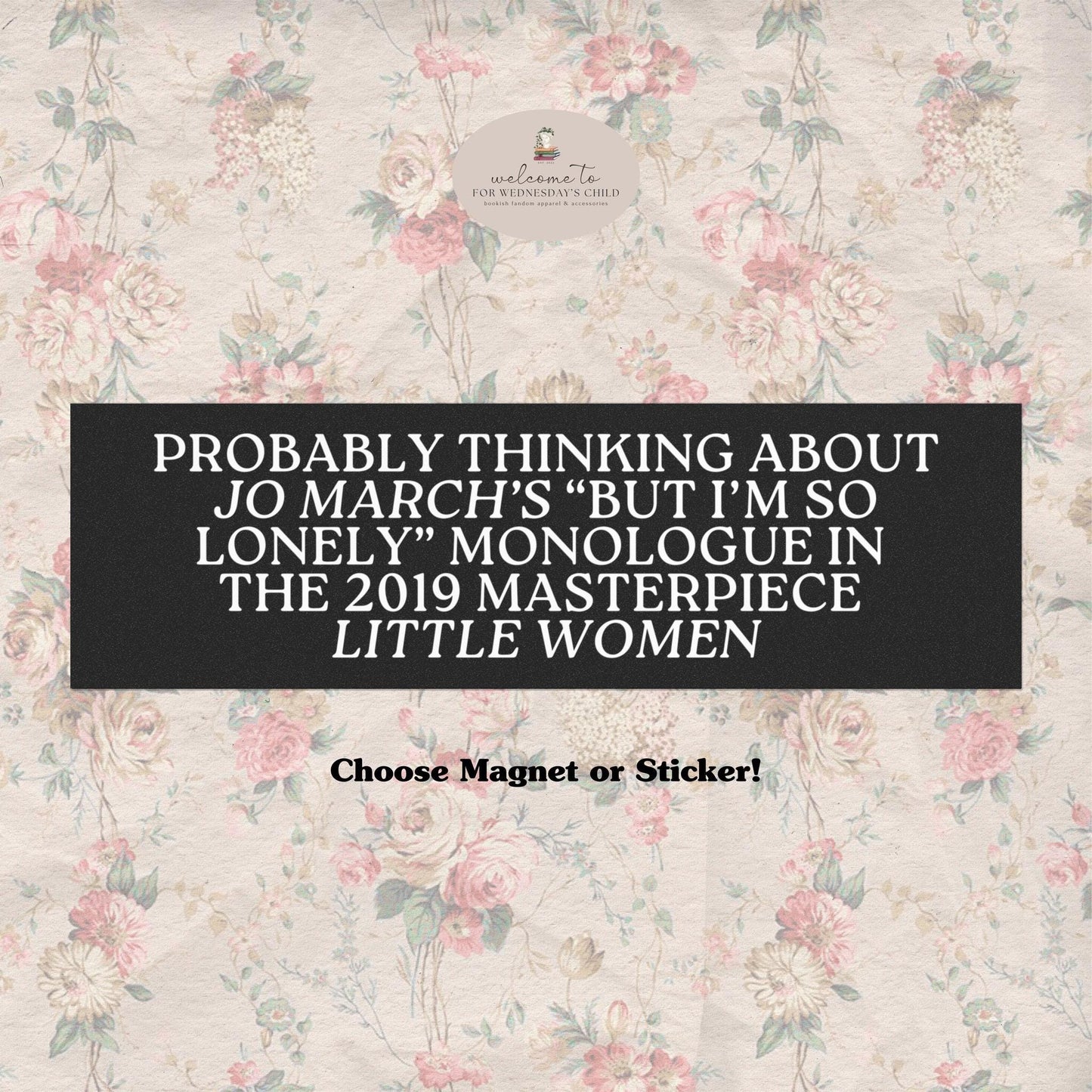 Probably Thinking About Jo March's I'm So Lonely Monologue Car Magnet * Little Women Bookish Feminist Bumper Sticker Reader Gift It's No Use