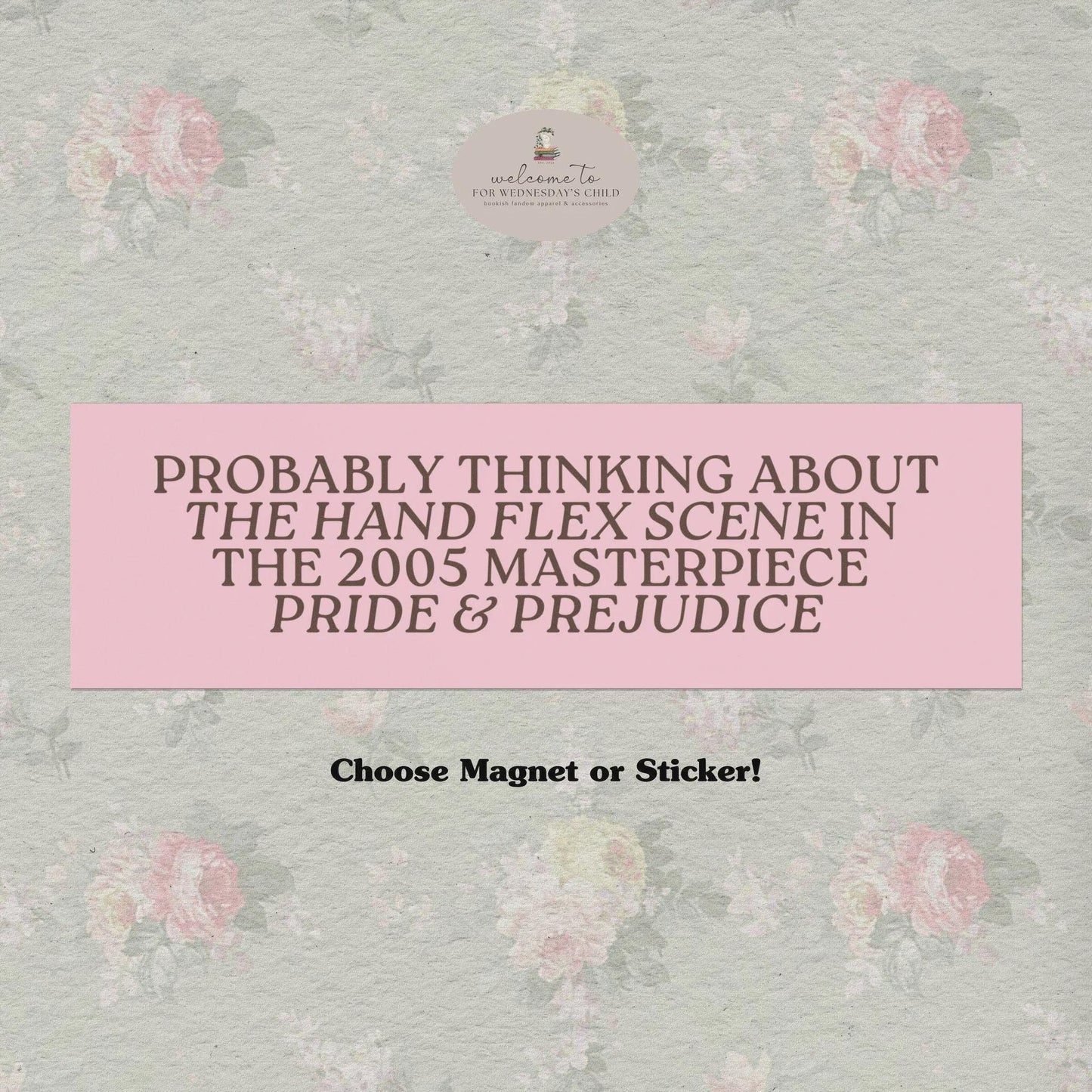 Probably Thinking about the Hand Flex Scene in Pride & Prejudice * Funny Bookish Regency Romance Car Bumper Magnet Sticker Jane Austen Merch