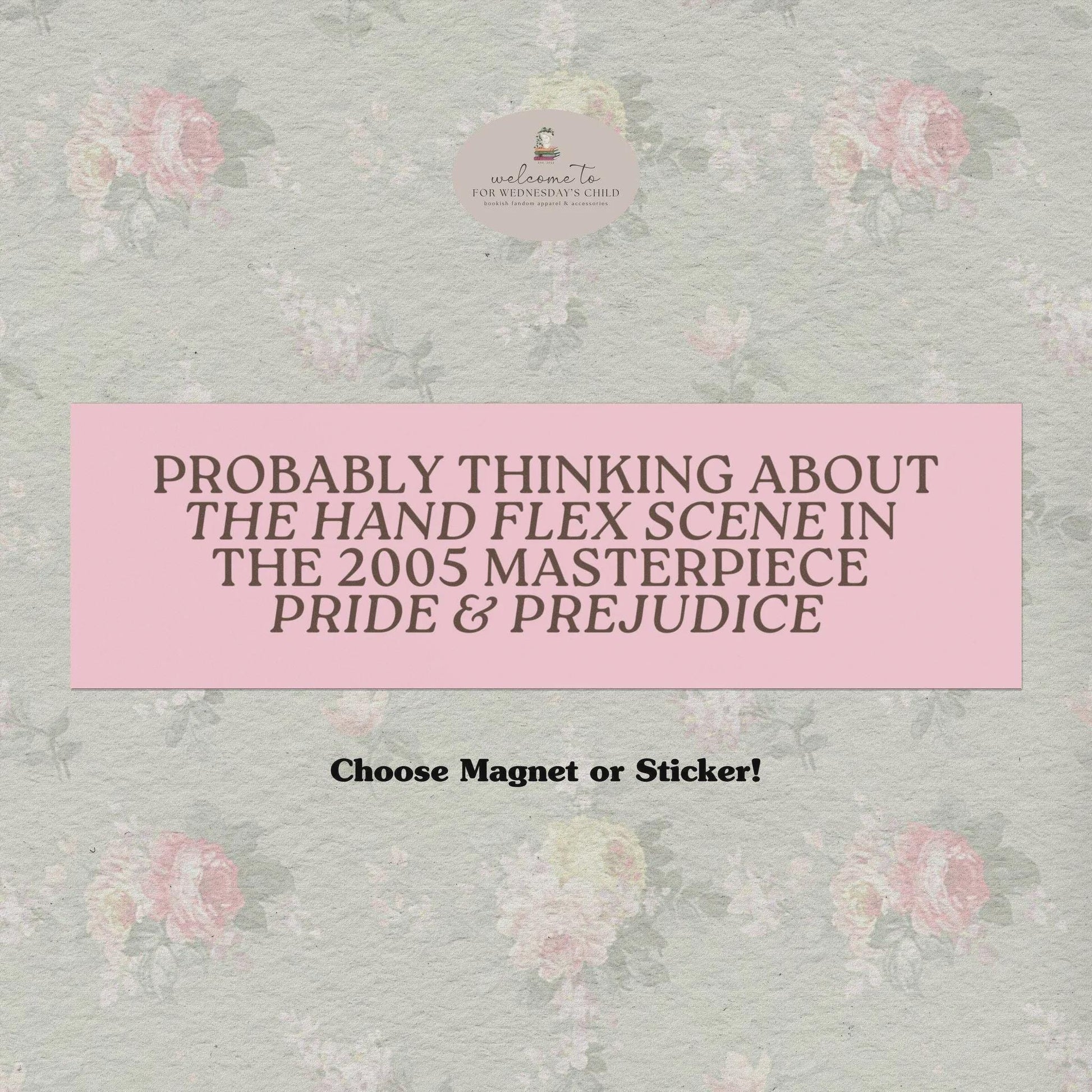 Probably Thinking about the Hand Flex Scene in Pride & Prejudice * Funny Bookish Regency Romance Car Bumper Magnet Sticker Jane Austen Merch