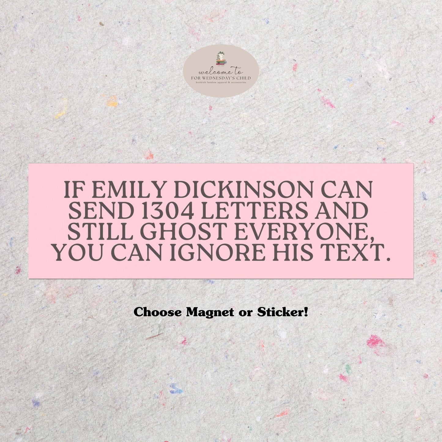 Funny Bookish Magnetic Bumper Sticker * Emily Dickinson Fan Merch Dump Him Leave Him on Read Unhinged Stocking Stuffer Gothic Lit Lover Gift
