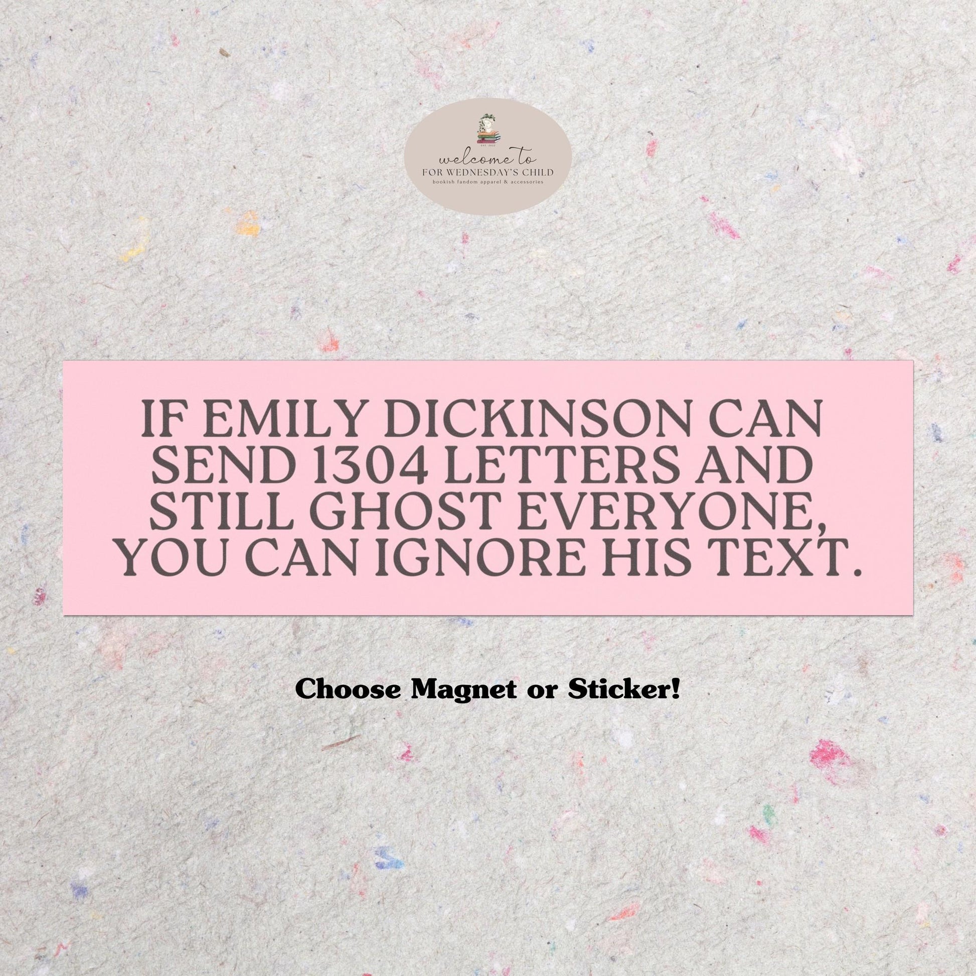 Funny Bookish Magnetic Bumper Sticker * Emily Dickinson Fan Merch Dump Him Leave Him on Read Unhinged Stocking Stuffer Gothic Lit Lover Gift