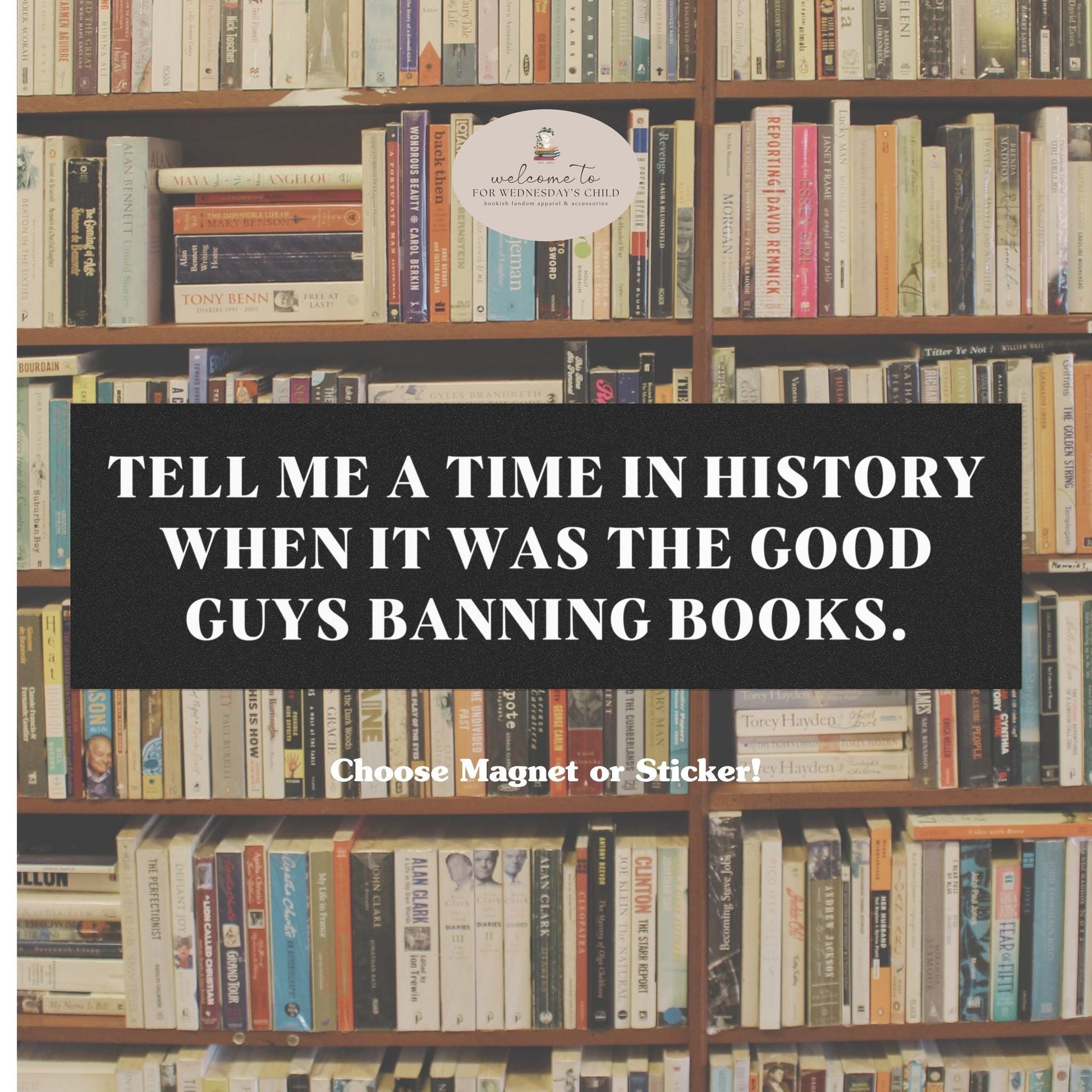 Car Magnet Bumper Sticker * Tell me a time when it was the good buys banning books * banned books week support local library anti fascist