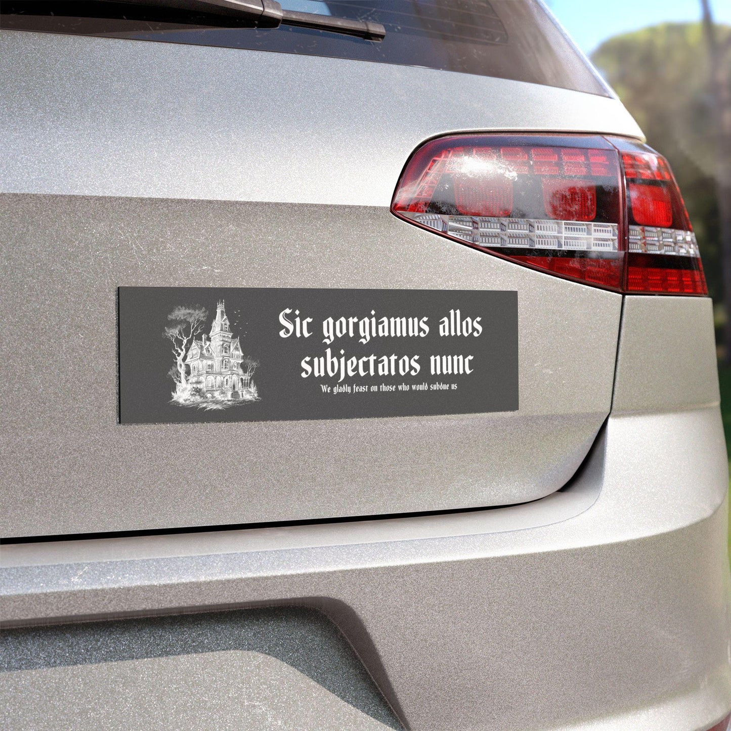 Sic Gorgiamus Allos Subjectatos Nunc Car Magnet * Halloween Lover Creepy Kooky Gothic Latin Bumper Sticker Dark Feminine Nevermore Wednesday