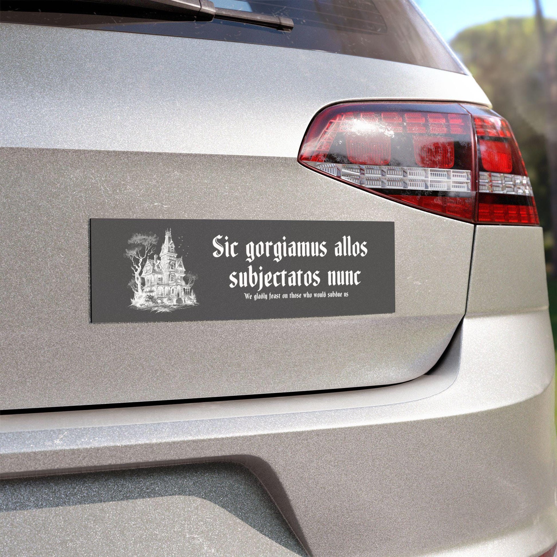 Sic Gorgiamus Allos Subjectatos Nunc Car Magnet * Halloween Lover Creepy Kooky Gothic Latin Bumper Sticker Dark Feminine Nevermore Wednesday