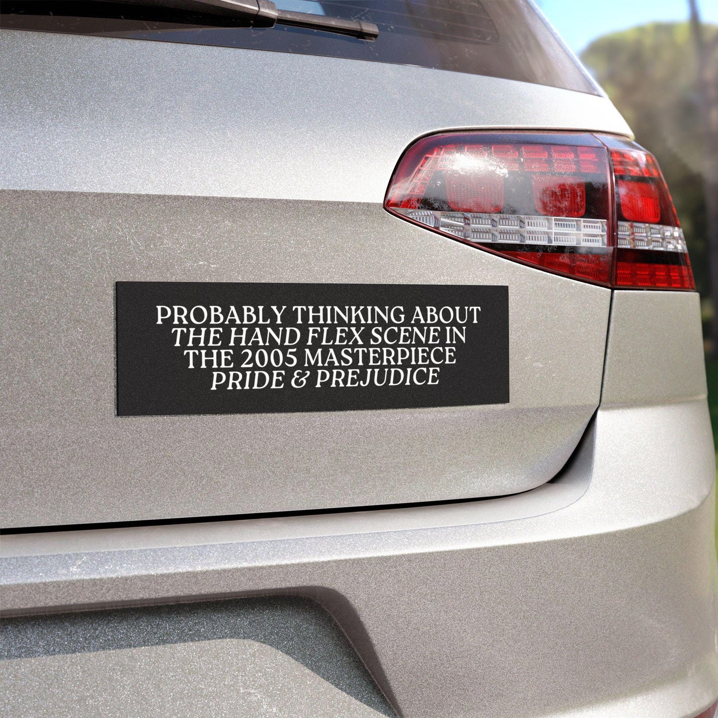 Probably Thinking about the Hand Flex Scene in Pride & Prejudice * Funny Bookish Regency Romance Car Bumper Magnet Sticker Jane Austen Merch
