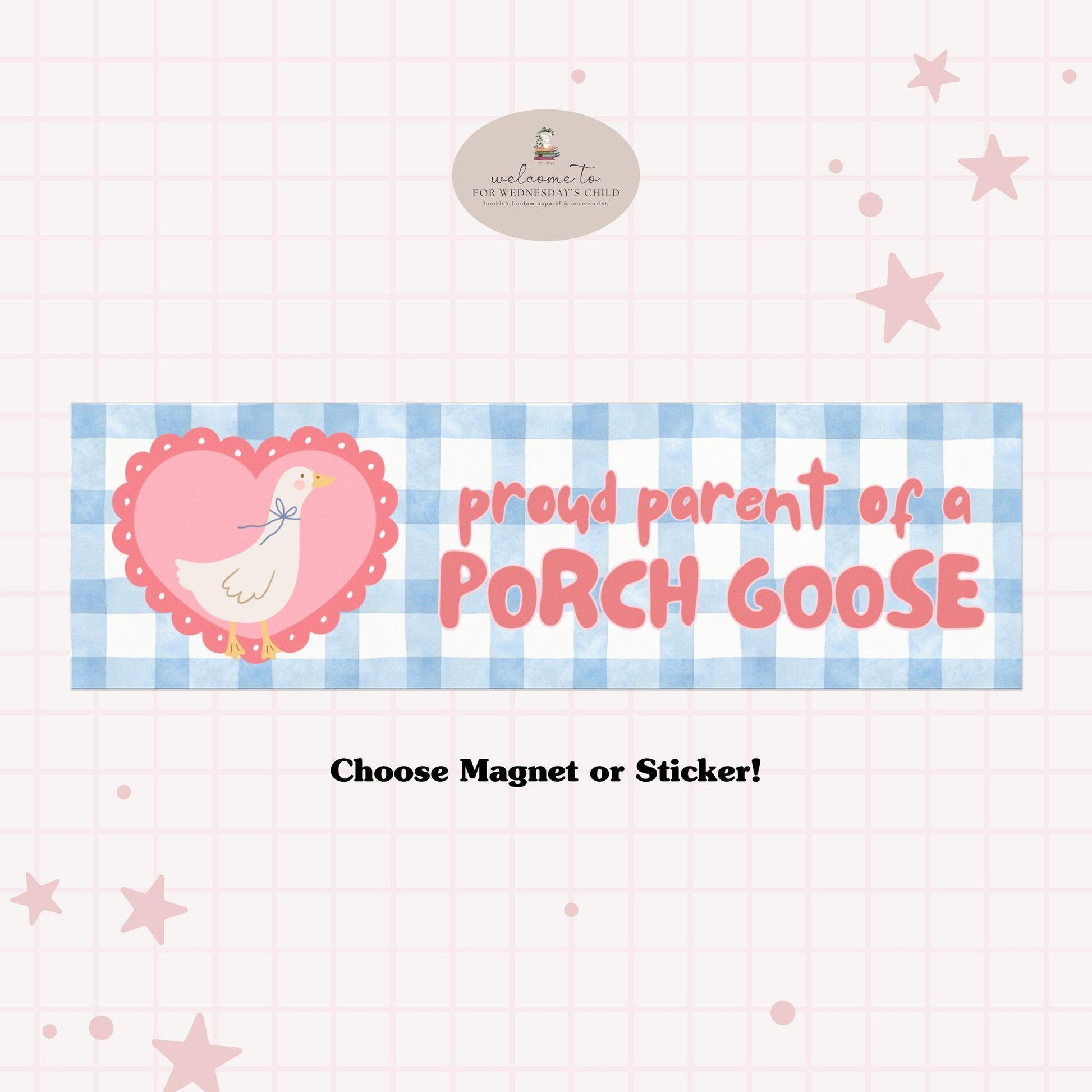 Proud Parent of a Porch Goose Social Club Car Magnet Bumper Sticker * Funny Tiktok Trendy Unhinged Cottagecore Got Too Silly Gift Idea