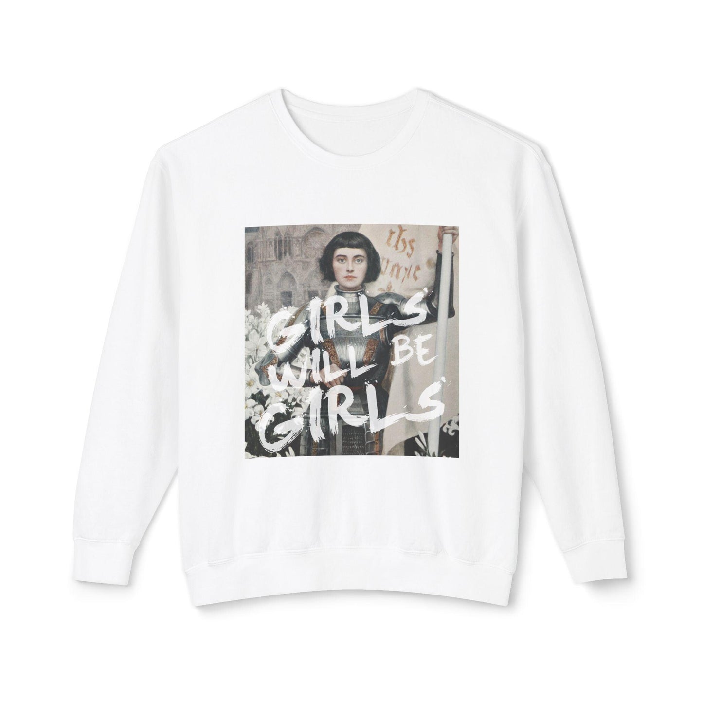 Girls will be girls! Altered Art Series Joan of Arc Comfort Colors Funny Unhinged Feminist Sweatshirt Gift Burn Patriarchy born for this