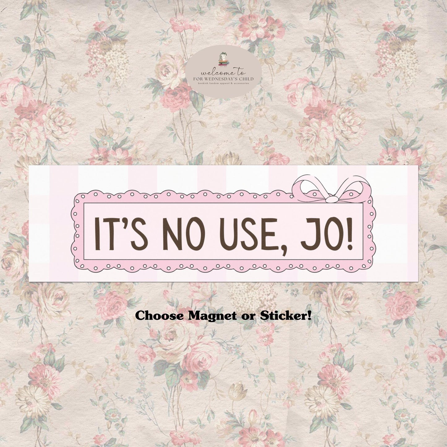 It's No Use Jo Little Women Bookish Car Bumper Magnet * Decal Sticker for Bookworms Readers * Cottagecore Car Accessory New Driver Gift