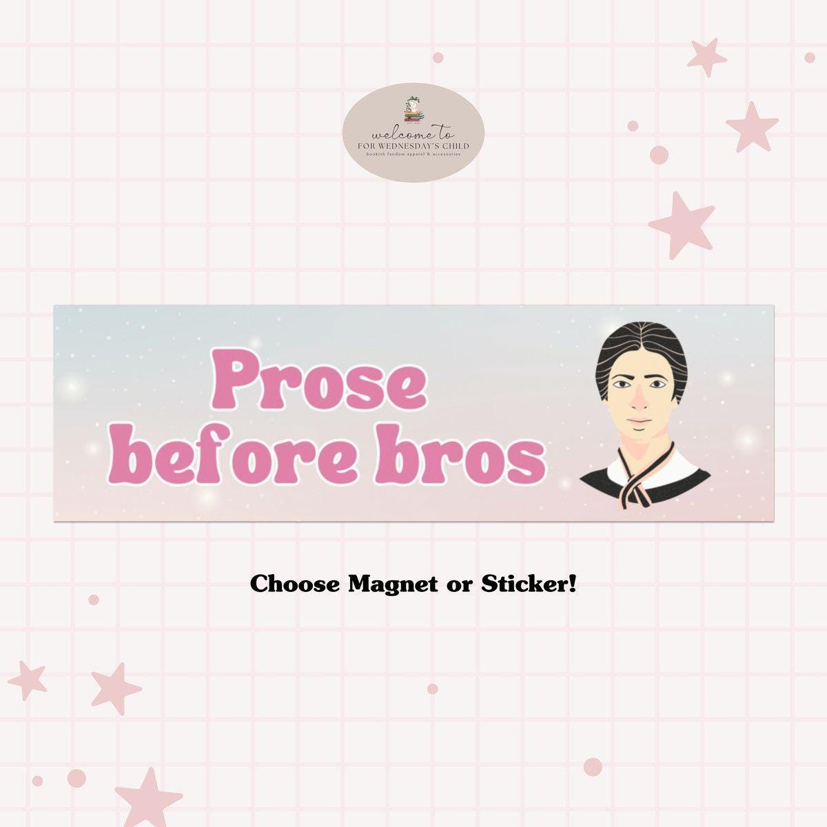 Prose Before Bros Emily Dickinson Car Magnet * Feminist Literary Bumper Sticker * Bookish Gift Idea for Poets Readers Rebels Introverts
