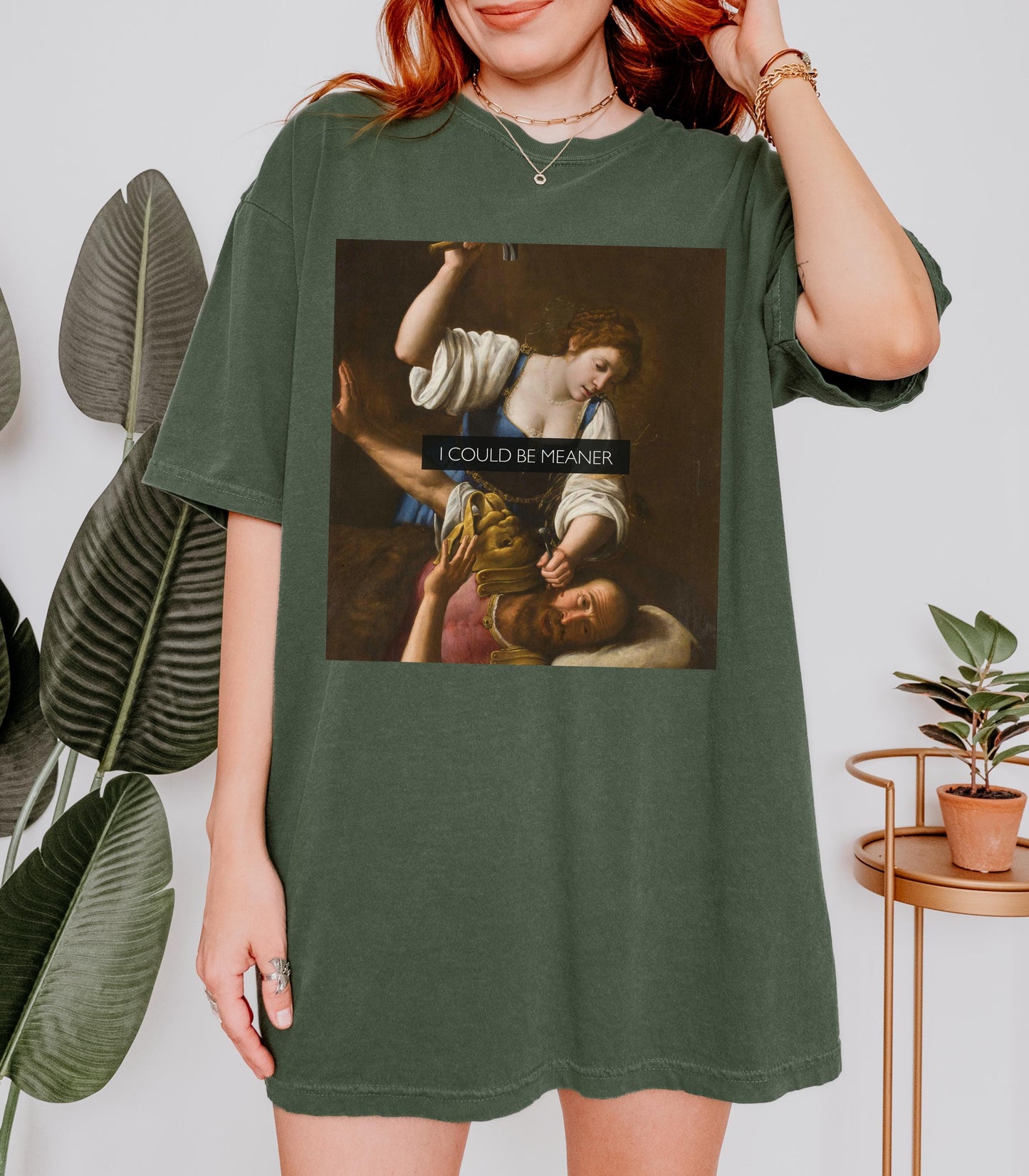 I Could Be Meaner Unhinged Funny Comfort Colors Tee Judith Holofernes Jael Sisera Burn Patriarchy Girls will be Girls Womens Rights Wrongs