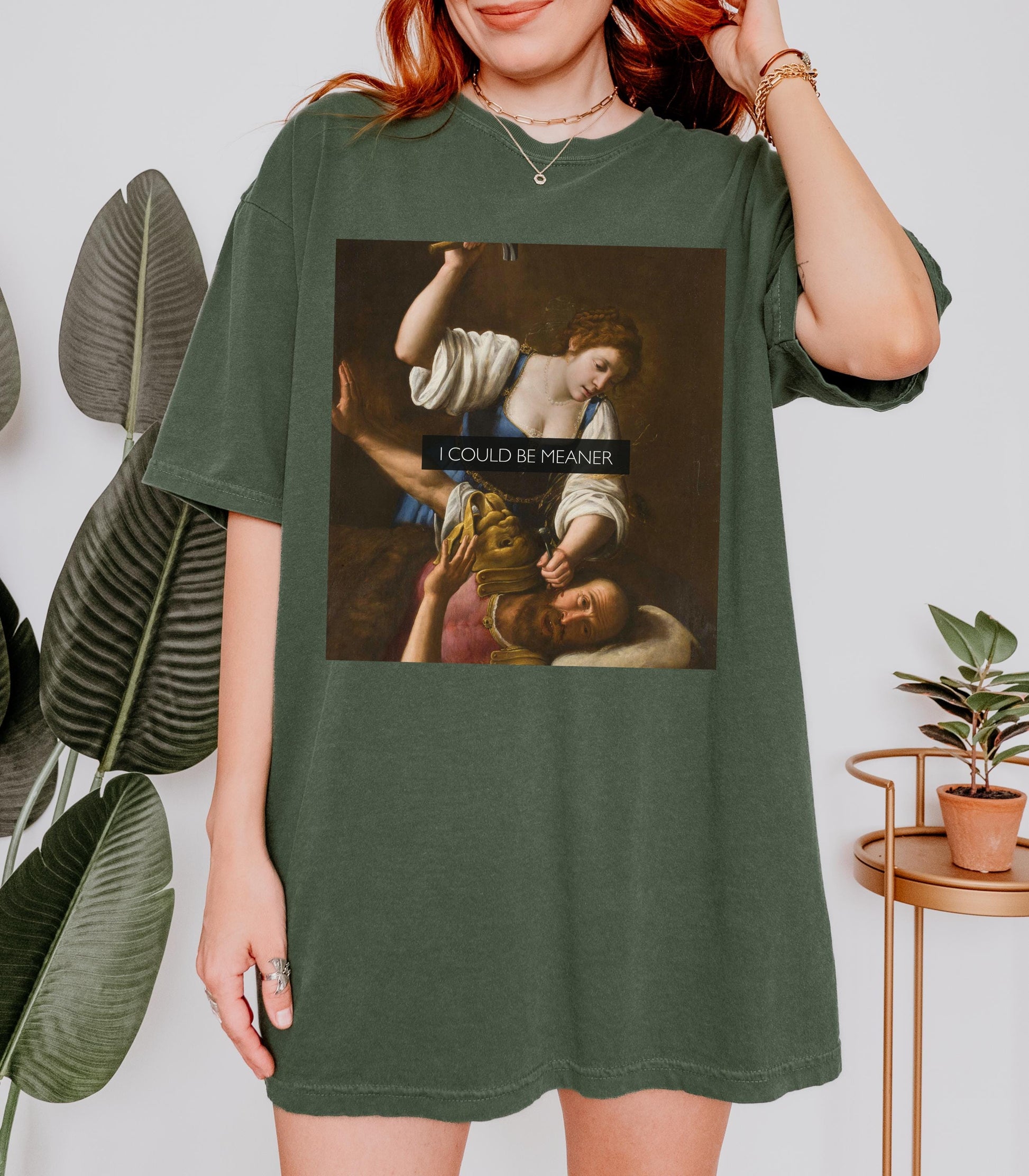 I Could Be Meaner Unhinged Funny Comfort Colors Tee Judith Holofernes Jael Sisera Burn Patriarchy Girls will be Girls Womens Rights Wrongs