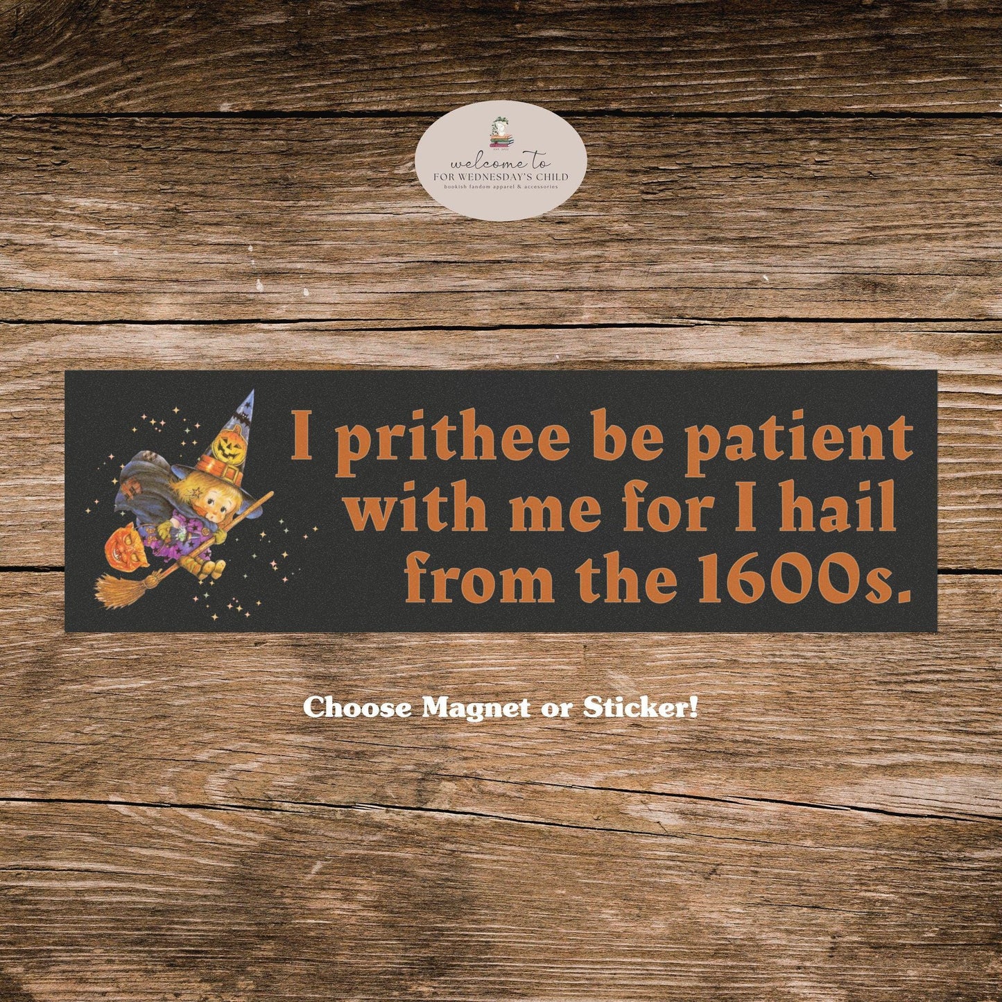 Funny Be Patient With Me I'm From the 1600s Car Bumper Magnet Sticker Cute Kewpie Witch Halloween Decal New Driver Gift Spooky Season Salem