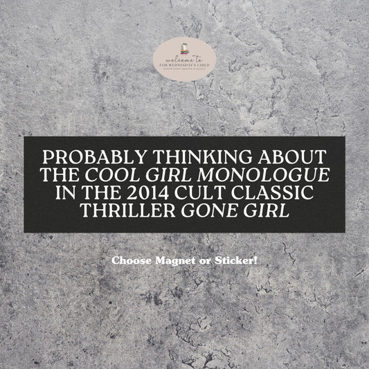 Probably Thinking About the Cool Girl Monologue Car Bumper Sticker Magnet * Thriller Cult Classic Accessory Decal New Driver White Elephant