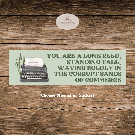 Lone Reed Funny Car Magnet Bumper Sticker Decal * You've Got Mail Fall Patriarchy Trendy Dystopian Meme White Elephant Gift Stocking Stuffer
