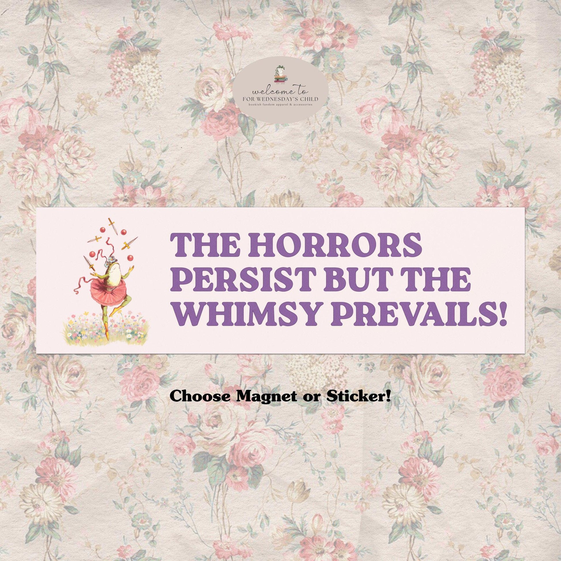 Cute Horrors Persist Whimsy Prevails Car Magnet Bumper Sticker Decal Cottagecore Funny Unhinged Meme Dystopian White Elephant Stocking Gift