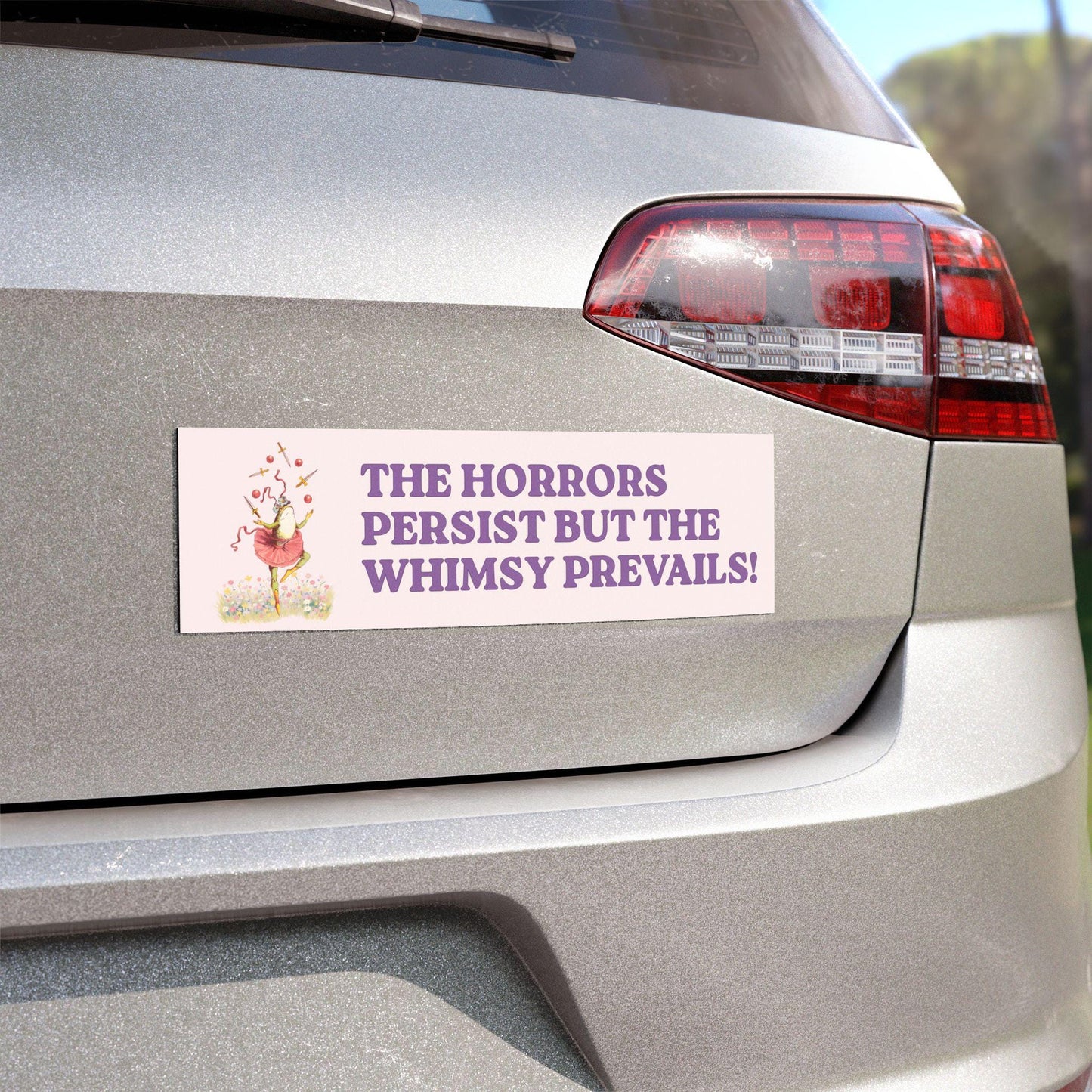 Cute Horrors Persist Whimsy Prevails Car Magnet Bumper Sticker Decal Cottagecore Funny Unhinged Meme Dystopian White Elephant Stocking Gift