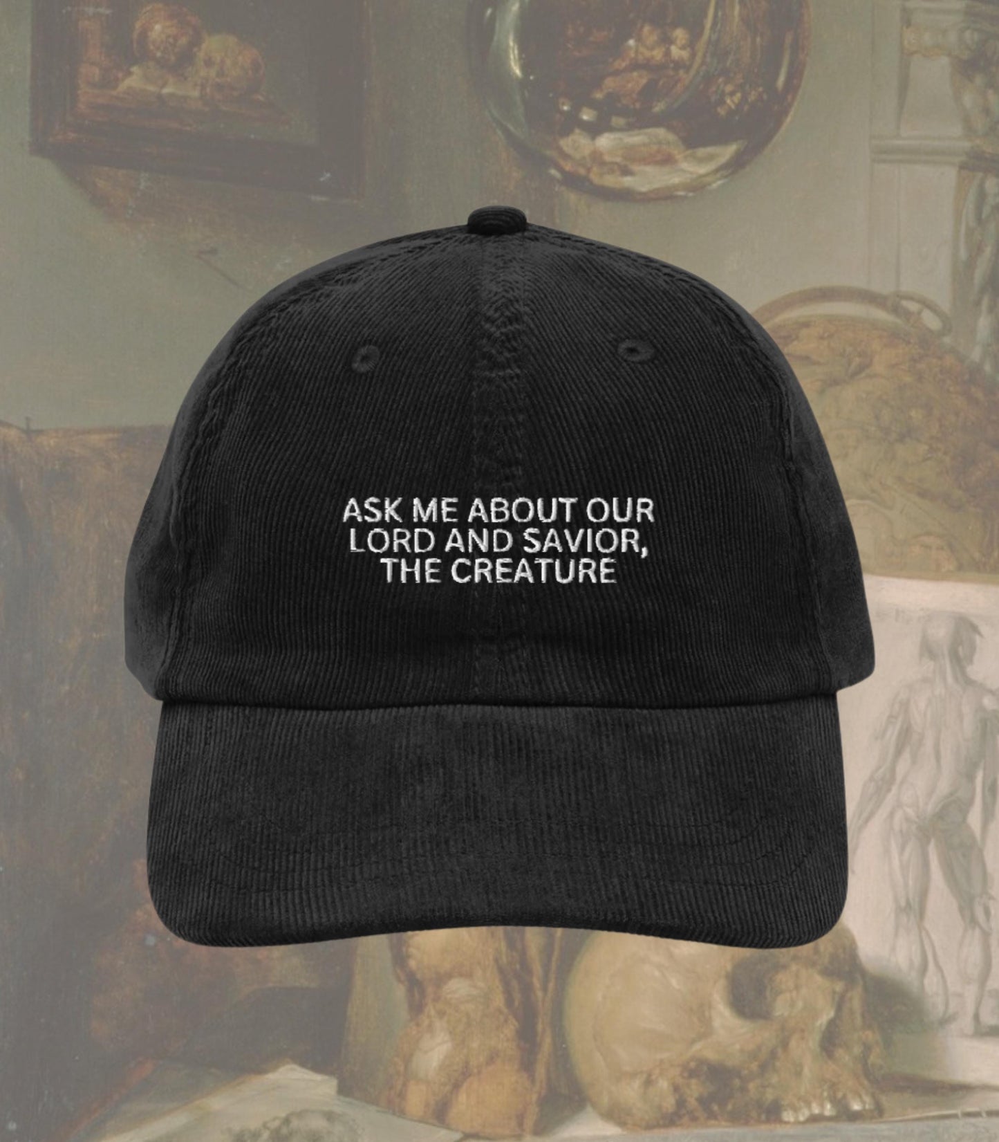 Ask Me About our Lord and Savior The Creature Embroidered Corduroy Hat * Frankenstein Mary Shelley Dark Gothic Romance Movie Lover Gift 2025