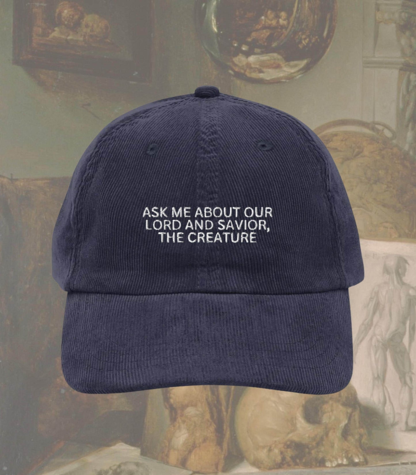 Ask Me About our Lord and Savior The Creature Embroidered Corduroy Hat * Frankenstein Mary Shelley Dark Gothic Romance Movie Lover Gift 2025