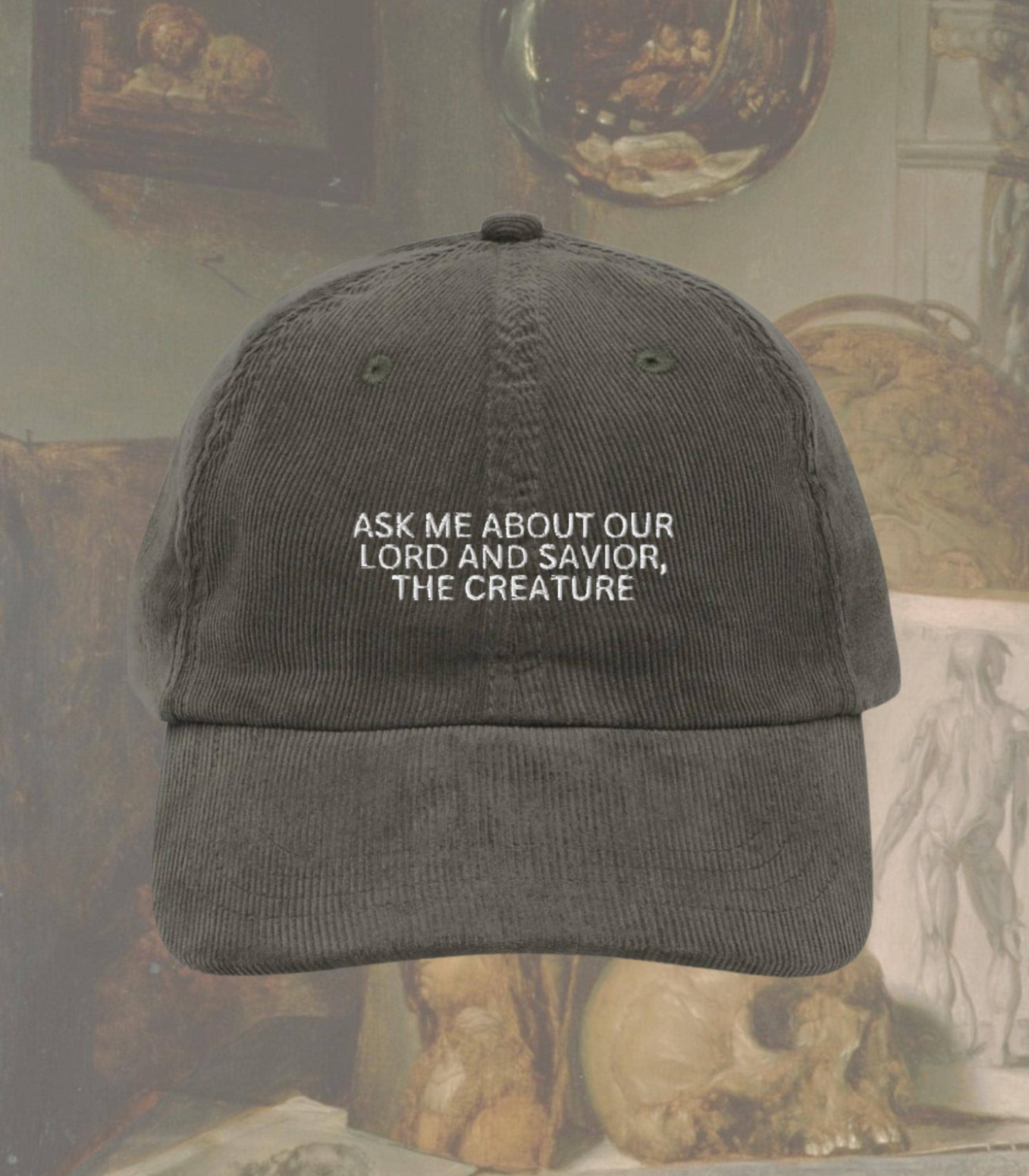 Ask Me About our Lord and Savior The Creature Embroidered Corduroy Hat * Frankenstein Mary Shelley Dark Gothic Romance Movie Lover Gift 2025