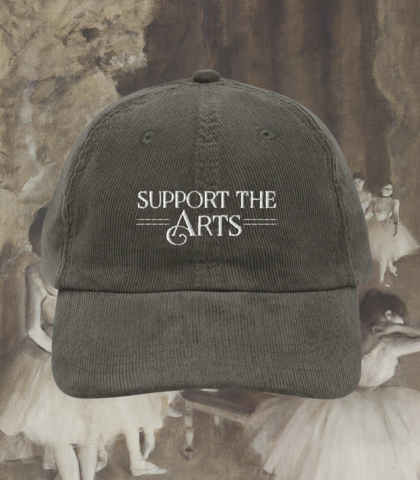 Support the Arts Embroidered Corduroy Hat * Ballet Opera Dance Performing Creative Theatre Musical Drama Teacher Cast Wrap Crew Gift Idea