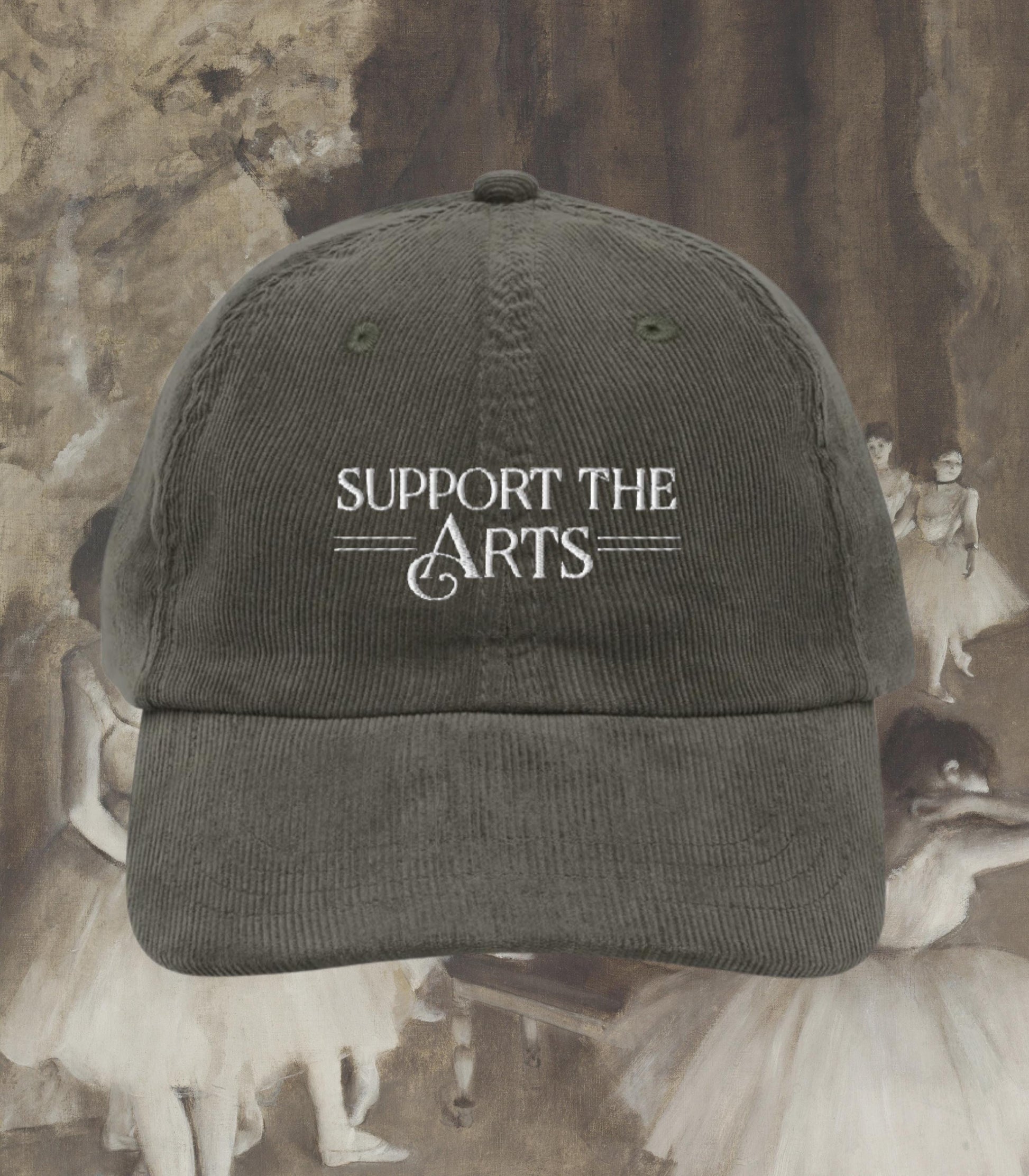 Support the Arts Embroidered Corduroy Hat * Ballet Opera Dance Performing Creative Theatre Musical Drama Teacher Cast Wrap Crew Gift Idea
