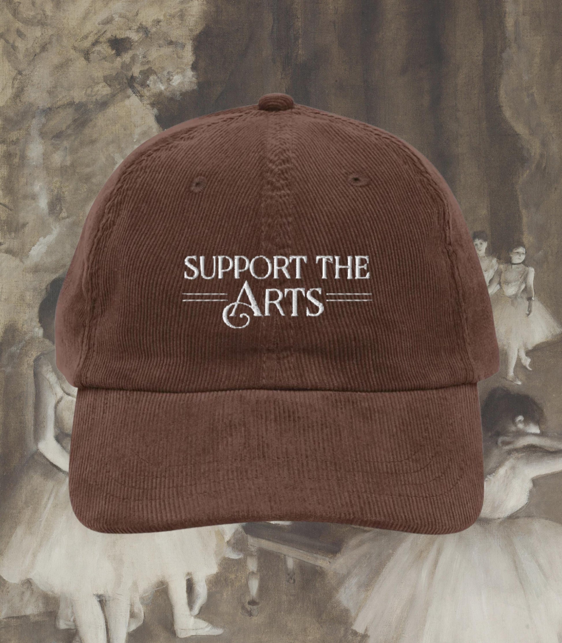 Support the Arts Embroidered Corduroy Hat * Ballet Opera Dance Performing Creative Theatre Musical Drama Teacher Cast Wrap Crew Gift Idea