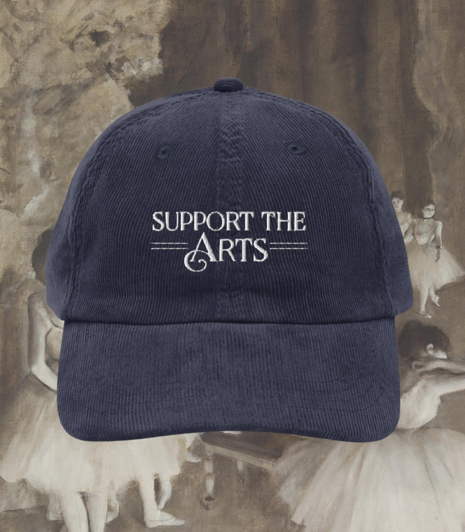 Support the Arts Embroidered Corduroy Hat * Ballet Opera Dance Performing Creative Theatre Musical Drama Teacher Cast Wrap Crew Gift Idea