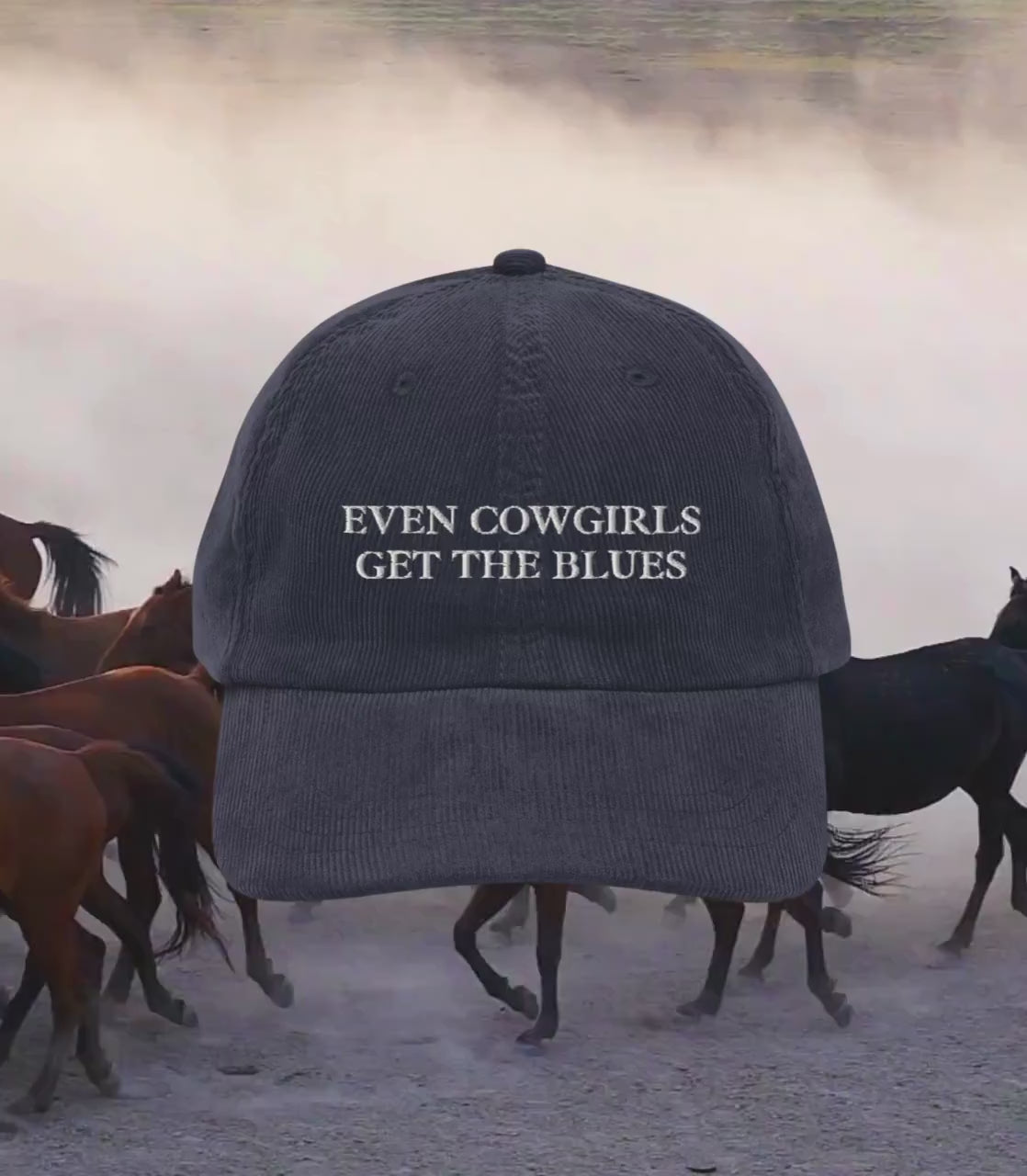 Even Cowgirls Get the Blues Embroidered Corduroy Dad Hat * cowboy western romance era vintage retro country long live cowgirls howdy partner